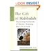 The Gift of Kabbalah: Discovering the Secrets of Heaven, Renewing Your Life on Earth