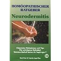 Hom�opathische Ratgeber: Hom�opathischer Ratgeber, Bd.14, Neurodermitis: Allgemeine Ma�nahmen und Tips. Die wichtigsten Heilmittel. Welchen Einflu� haben die Impfungen?: Nr 14