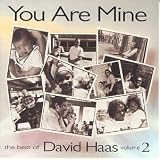 You Are Mine: The Best of David Haas, Vol. 2