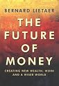 The Future of Money: Creating New Wealth, Work and a Wiser World