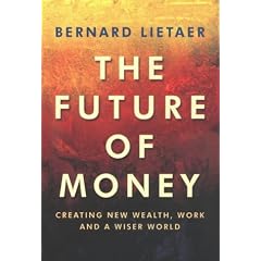 The Future of Money: Creating New Wealth, Work and a Wiser World