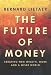 The Future of Money: Creating New Wealth, Work and a Wiser World