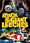 Attack of the Giant Leeches