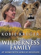 The Wilderness Family: At Home with Africa's Wildlife