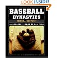 Baseball Dynasties: The Greatest Teams of All Time by Rob Neyer and Eddie Epstein