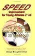 Speed Improvement for Young Athletes:  How to Sprint Faster in Your Sport in 30 Workouts