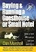Buying and Running a Guesthouse or Small Hotel: Make a Fresh Start and Run Your Own Guesthouse