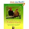 Das H�hnerbuch: Praxisanleitung zur Haltung 'gl�cklicher H�hner'