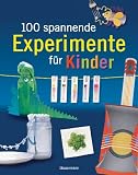 Produkt-Bild: 100 spannende Experimente f&uuml;r Kinder