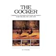 The Cocker - Containing Every Information to the Breeders and Amateurs Of that Noble Bird the Game Cock (History of... by  W. Sketchley