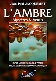 L'ambre : Myst�?res & Vertus