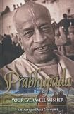 Prabhupāda : your ever well-wisher