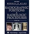 Merrill's Atlas of Radiographic Positions and Radiologic Procedures: Volume 2 by Philip W. Ballinger PhD RT(R) FAERS FASRT and Eugene D. Frank MA RT(R) FASRT FAERS
