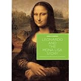 Leonardo and the Mona Lisa Story: The History of a Painting Told in Pictures