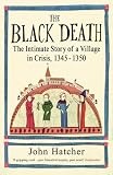 The Black Death: The Intimate Story of a Village in Crisis, 1345-50: An Intimate History