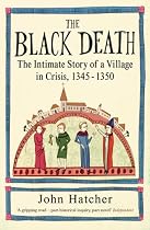 The Black Death: The Intimate Story of a Village in Crisis, 1345-50: An Intimate History