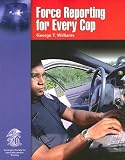 Force Reporting for Every Cop