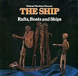 The ship. 1, Rafts, boats and ships : from prehistoric times to the medieval era
