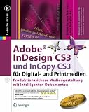 Adobe InDesign CS3 und InCopy CS3 f�r Digital- und Printmedien. Produktionssichere Mediengestaltung mit intelligenten Dokumenten (mit Schulungsvideos auf DVD)