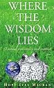 Where The Wisdom Lies: A Message From Nature's Small Creatures