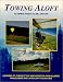 Towing Aloft: Learning to Surface - Tow & Aerotow Hang Gliders, Paragliders & Ultralight Sailplanes