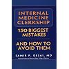 Internal Medicine Clerkship: 150 Biggest Mistakes And How To Avoid Them