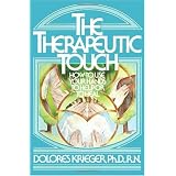 The Therapeutic Touch: How to Use Your Hands to Help or to Heal