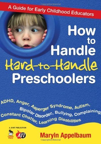 How to Handle Hard-to-Handle Preschoolers: A Guide for Early Childhood Educators by Appelbaum, Maryln S. (2009) Paperback