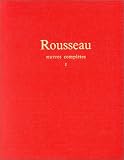 Jean-Jacques Rousseau : Oeuvres compl�tes, tome 1 : oeuvres autobiographiques
