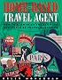 Home-Based Travel Agent: How to Cash in on the Exciting New World of Travel Marketing