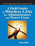 A Field Guide to Wireless LANs for Administrators and Power Users (Radia Perlman Series in Computer Networking and Security)