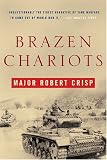 Brazen Chariots: An Account of Tank Warfare in the Western Desert, November-December 1941