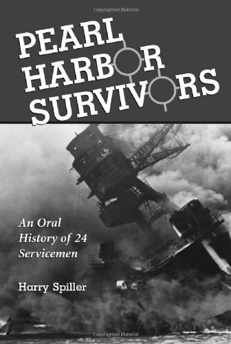 Pearl Harbor Survivors: An Oral History of 24 Servicemen by Harry Spiller (2001-12-20)