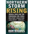 Northern Storm Rising: Russia, Iran, and the Emerging End-Times Military Coalition Against Israel ~ Ron Rhodes