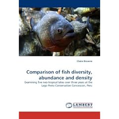 Comparison of fish diversity, abundance and density: Examining five neo-tropical lakes over three years at the Lago Preto Conservation Concession, Peru