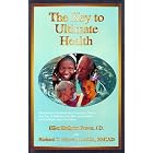 Click here to buy The Key to Ultimate Health by Ellen H., JD Brown and Richard T., DMD, FACAD Hansen.