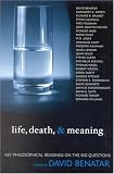 Life, Death, and Meaning: Key Philosophical Readings on the Big Questions