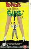 Blondes Have More Guns [VHS]