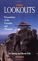 Lookouts: Firewatchers Of the Cascades and Olympics
