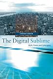 The Digital Sublime: Myth, Power, and Cyberspace