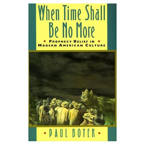 When Time Shall Be No More: Prophecy Belief in Modern American Culture When Time Shall Be No More: Prophecy Belief in Modern American Culture