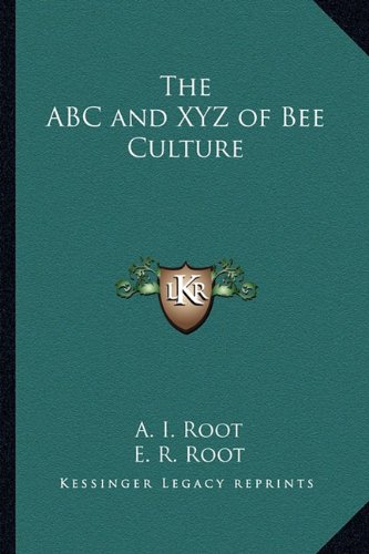 The ABC and XYZ of Bee Culture