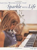 Painting Watercolors That Sparkle with Life