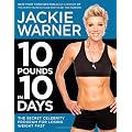 10 Pounds in 10 Days: The Secret Celebrity Program for Losing Weight Fast