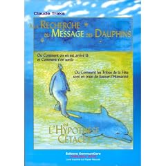 Recherche du message des dauphins ou l'Hypoth�se c�tac�s : Ou comment on en est arriv� l� et Comment s'en sortir