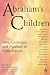 Book cover of Abraham's Children: Jews, Christians And Muslims in Conversation.