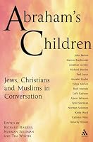 Abraham's Children: Jews, Christians And Muslims in Conversation