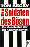 Die Soldaten des B�sen. Zur Geschichte der KZ-Kommandanten.