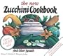 The New Zucchini Cookbook: And Other Squash (Garden Way Publishing Classic)