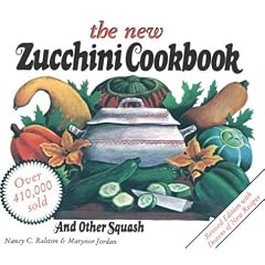 The New Zucchini Cookbook: And Other Squash (Garden Way Publishing Classic)